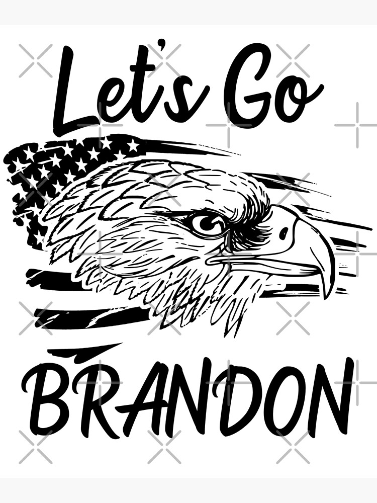 Let's Go Brandon Eagle American Flag FJB , Joe Biden Chant