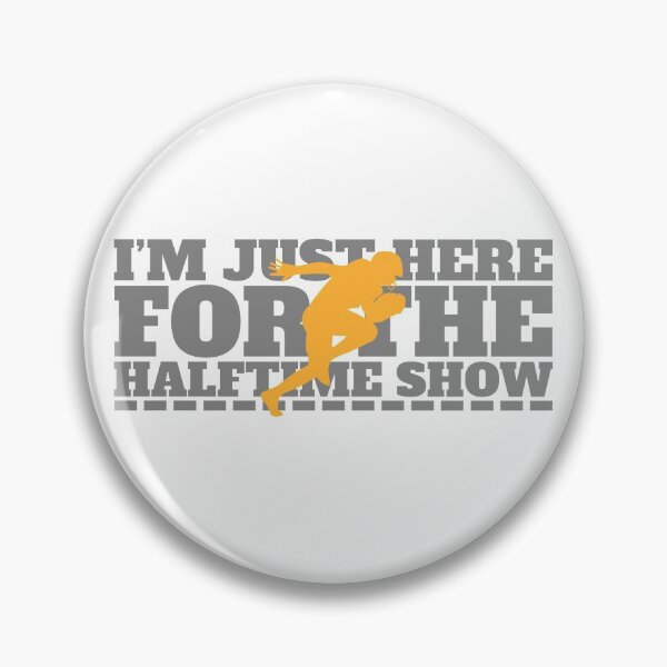 Item preview, I´m Just Here For The Halftime Show designed and sold by JABG-01.
