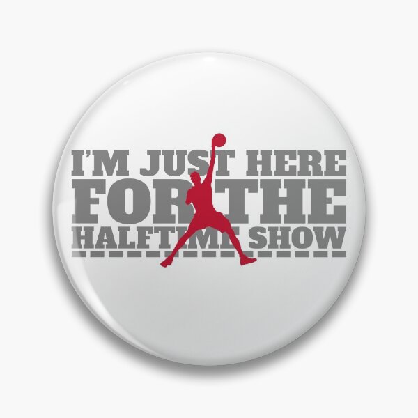 Item preview, I´m Just Here For The Halftime Show designed and sold by JABG-01.