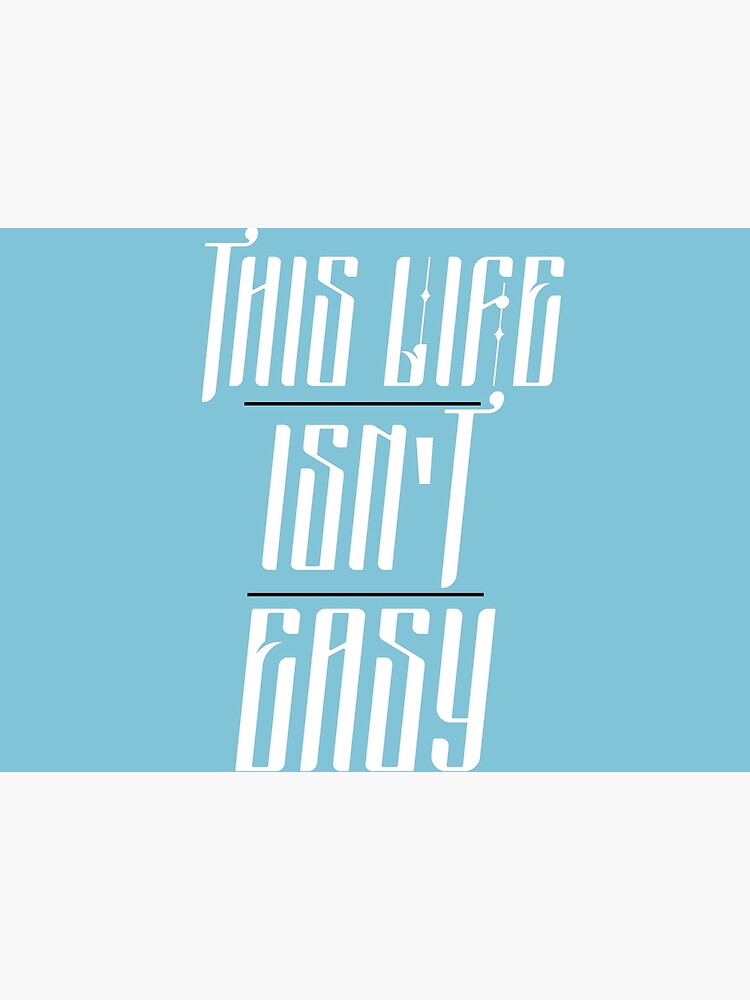 this-life-isn-t-easy-poster-for-sale-by-uniqueeagle-redbubble