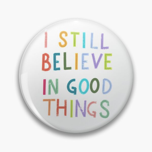 Item preview, I Still Believe in Good Things designed and sold by Samantha Ammon.
