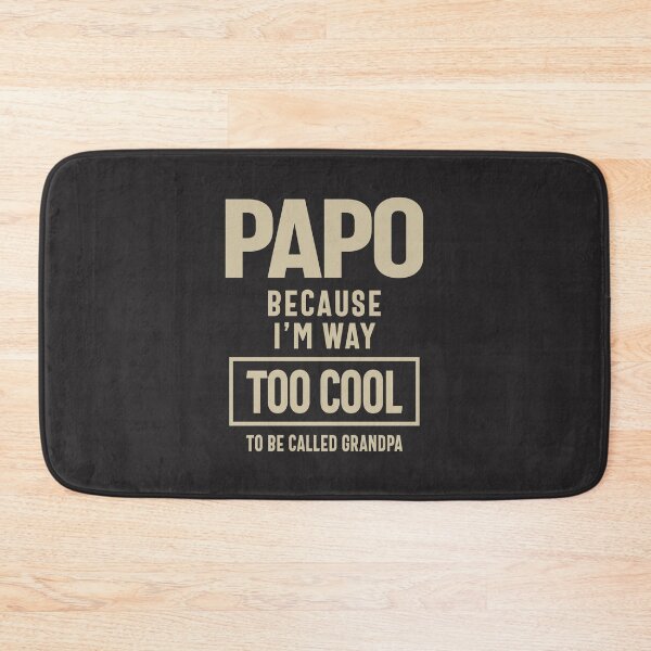 Item preview, Papo Because I'm Way Too Cool To Be Called Grandpa designed and sold by cidolopez.