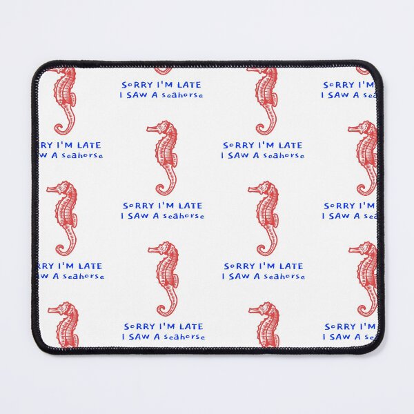 Item preview, Sorry I'm late I saw a seahorse designed and sold by art-fox.