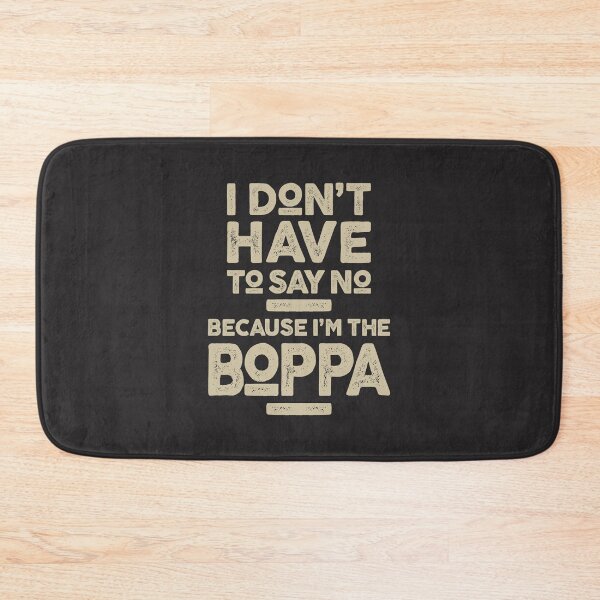Item preview, I Don't Have To Say No Because I'm The Boppa designed and sold by cidolopez.
