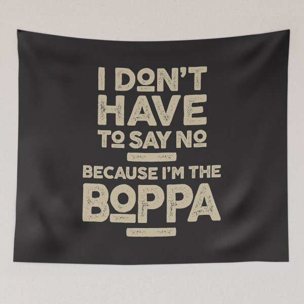 Item preview, I Don't Have To Say No Because I'm The Boppa designed and sold by cidolopez.