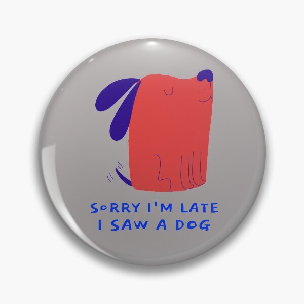 Item preview, Sorry I'm late I saw a dog designed and sold by art-fox.