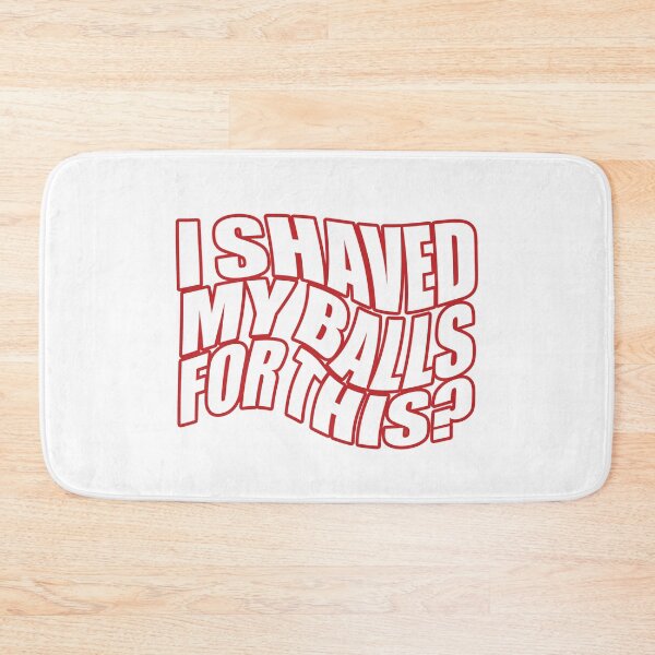 Item preview, I Shaved My Balls for This, Funny Gift Idea designed and sold by happy gift art.