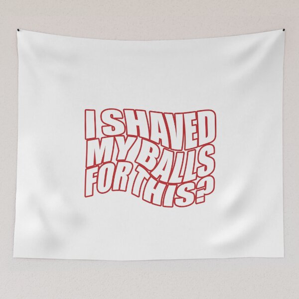 Item preview, I Shaved My Balls for This, Funny Gift Idea designed and sold by happy gift art.