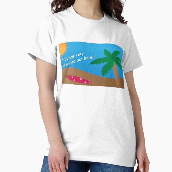 It's not very crowded out here! Classic T-Shirt