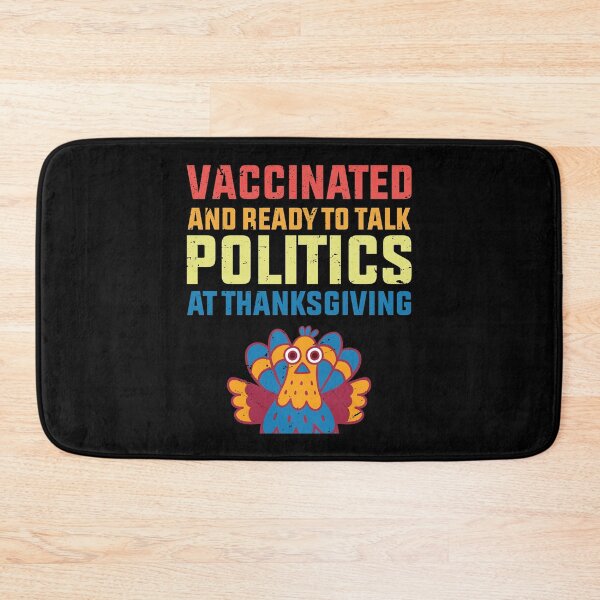 Item preview, vaccinated And Ready To Talk Politics At Thanksgiving designed and sold by TheMattDesigns.