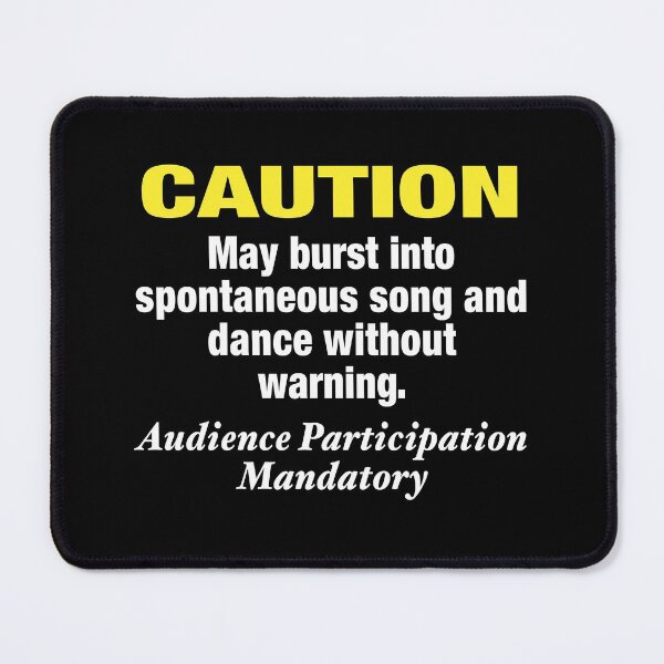 Item preview, May Burst Into Spontaneous Song and Dance Without Warning designed and sold by NadyaCC.
