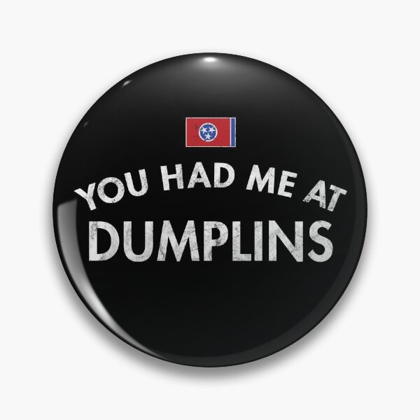 Item preview, You Had Me At Dumplins designed and sold by twHistory.
