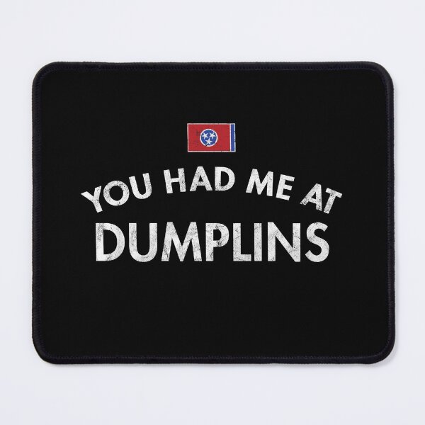 Item preview, You Had Me At Dumplins designed and sold by twHistory.
