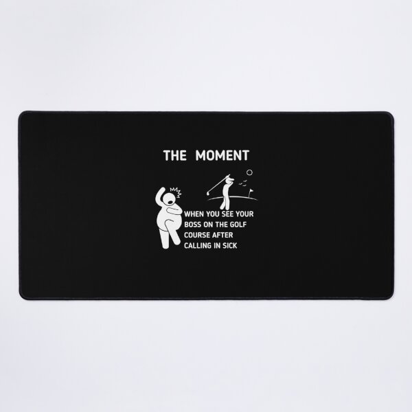 Item preview, The Moment When You See Your Boss On The Golf Course After Calling In Sick designed and sold by Stickman--.