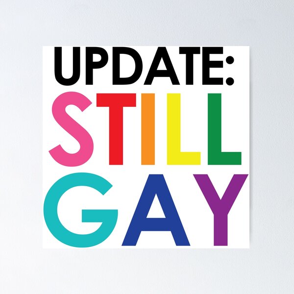 Item preview, UPDATE: STILL GAY. NOT A PHASE. designed and sold by TheButchQueen.