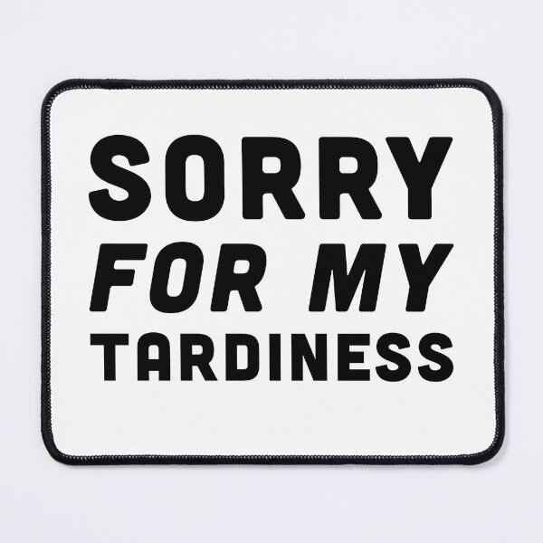 Item preview, Sorry For My Tardiness - Black Font designed and sold by Voyshop.
