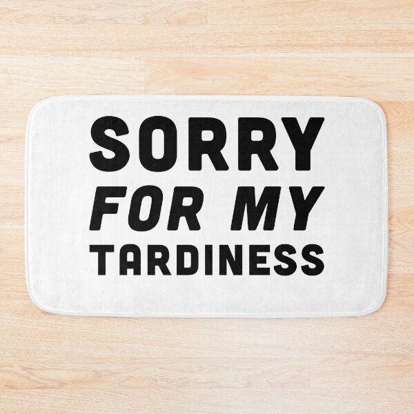Item preview, Sorry For My Tardiness -  Black Font designed and sold by Voyshop.