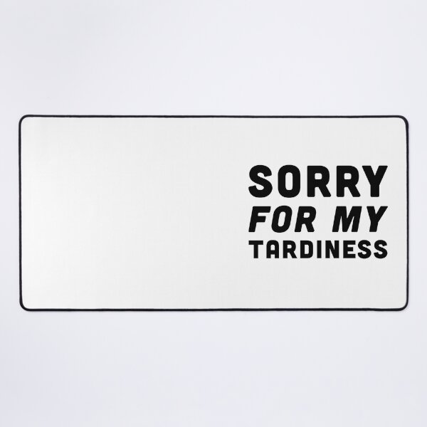 Item preview, Sorry For My Tardiness - Black Font designed and sold by Voyshop.