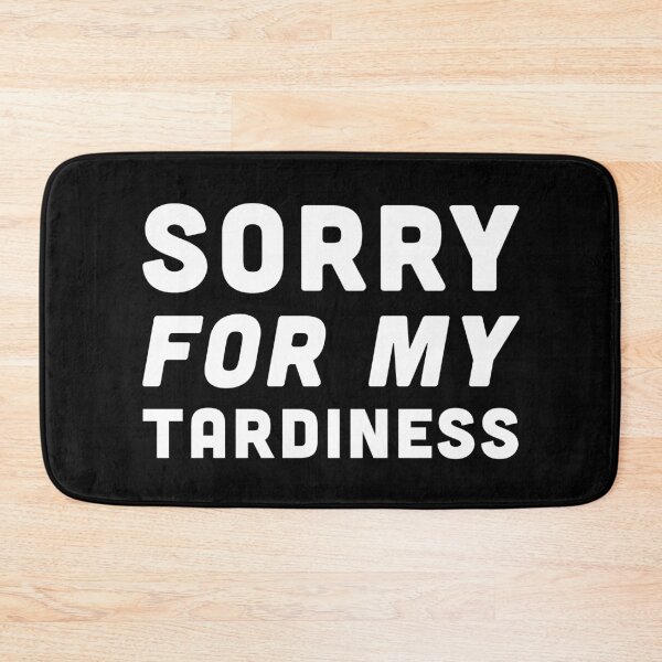 Item preview, Sorry For My Tardiness - White Font designed and sold by Voyshop.