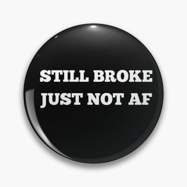 Item preview, Still Broke, Just Not AF Funny Entrepreneur Hustler designed and sold by SaintSinnerShop.