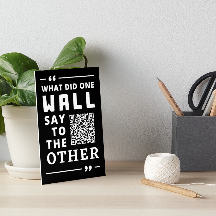 "QR Code Dad Jokes Prank What did one Wall say to the Other?" Art