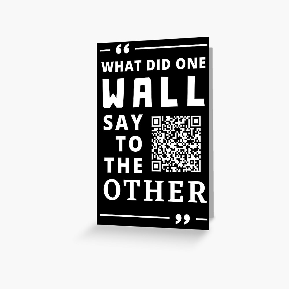 "QR Code Dad Jokes Prank What did one Wall say to the Other