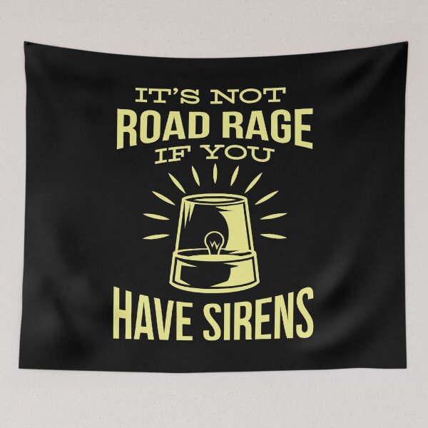 Artikelvorschau, Ist keine Wut im Straßenverkehr, wenn Sie Sirenen haben - Polizei-Merch entworfen und verkauft von getitprinted.
