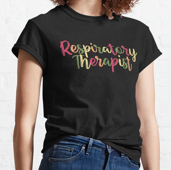 Respiratory Therapist, Respiratory Therapy Classic T-Shirt