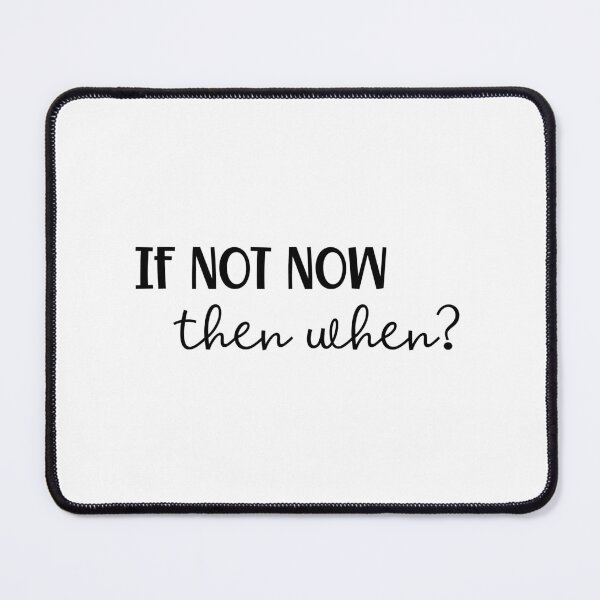 Item preview, If Not Now Then When? designed and sold by JanesCreations.