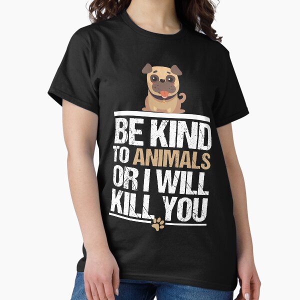 Item preview, Be kind to animals or I will kill you designed and sold by dorento07.