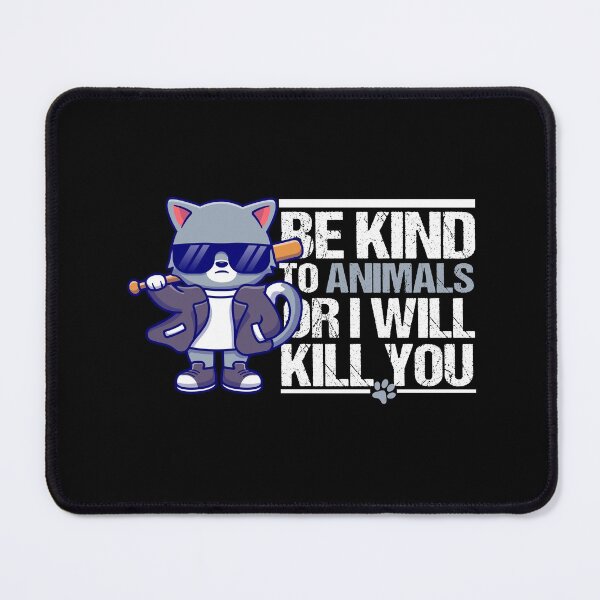 Item preview, Be kind to animals or I will kill you designed and sold by dorento07.