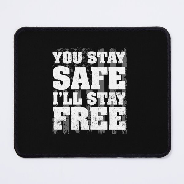 Item preview, You Stay Safe I'll Stay Free designed and sold by lytainhan89.