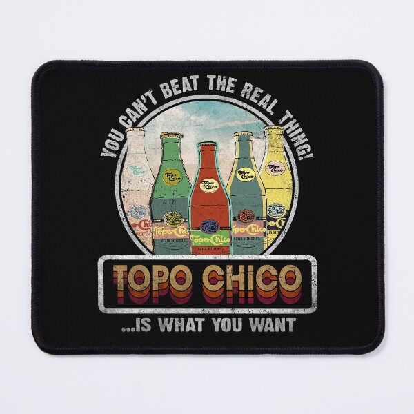 Item preview, You Can't Beat The Real Thing! Topo Chico Is What You Want designed and sold by Liloclosh.