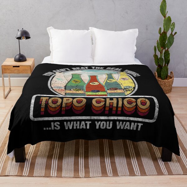 Item preview, You Can't Beat The Real Thing! Topo Chico Is What You Want designed and sold by Liloclosh.