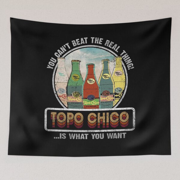 Item preview, You Can't Beat The Real Thing! Topo Chico Is What You Want designed and sold by Liloclosh.