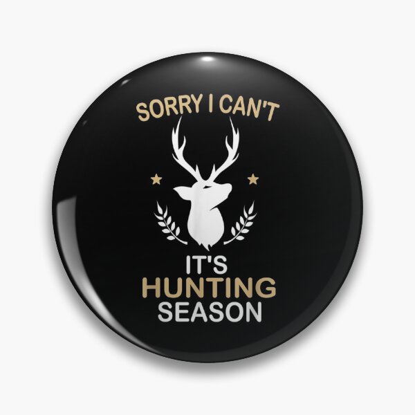 Item preview,  Sorry Cant Its Hunting Season designed and sold by bonytmrz.