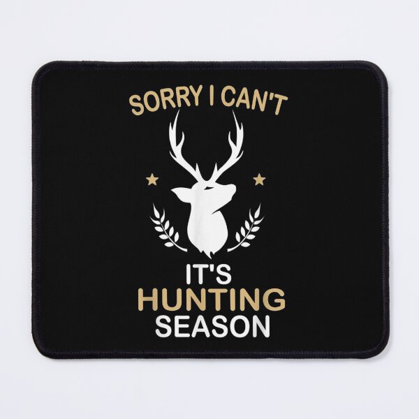 Item preview,  Sorry Cant Its Hunting Season designed and sold by bonytmrz.