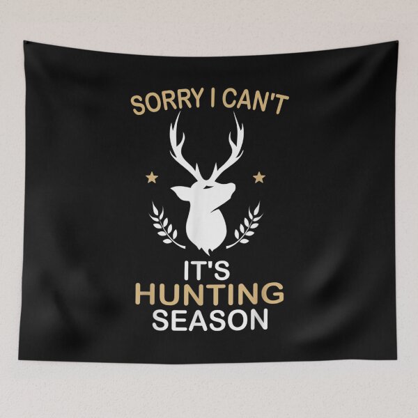 Item preview,  Sorry Cant Its Hunting Season designed and sold by bonytmrz.