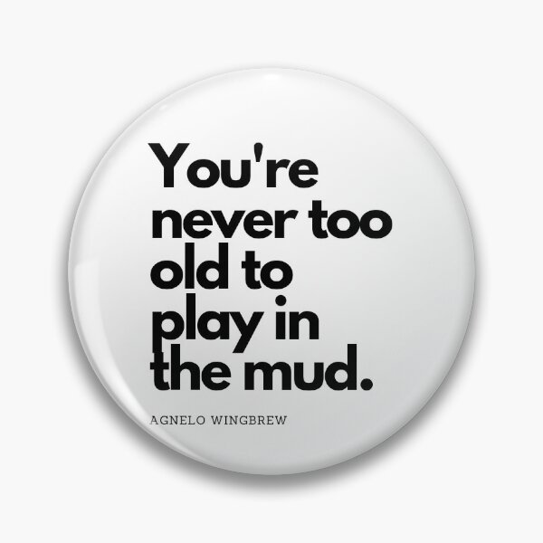 Item preview, You're never too old to Play in The Mud designed and sold by Odunsy.