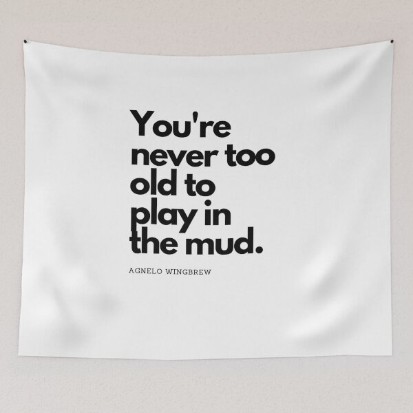 Item preview, You're never too old to Play in The Mud designed and sold by Odunsy.