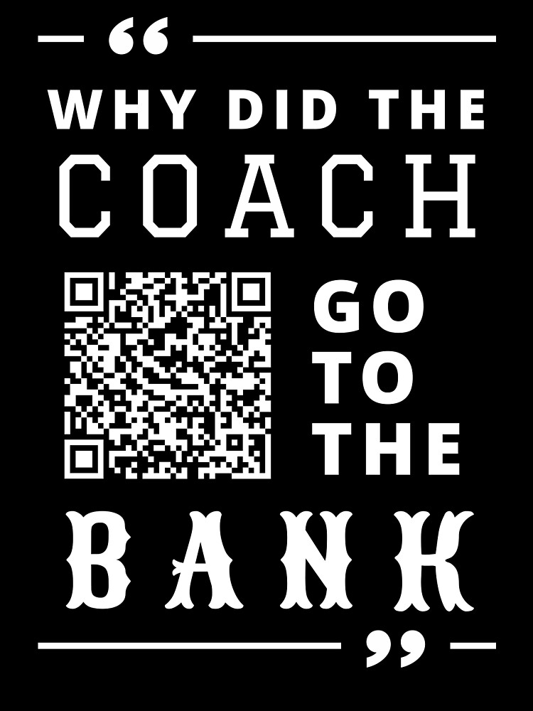 "QR Code Dad Jokes Prank Why did the Coach go to the Bank?" Poster for Sale by qrkidding