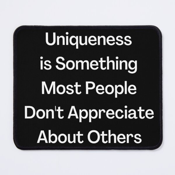 Item preview, Uniqueness is Something Not Often Appreciated designed and sold by ShaunSandhu.