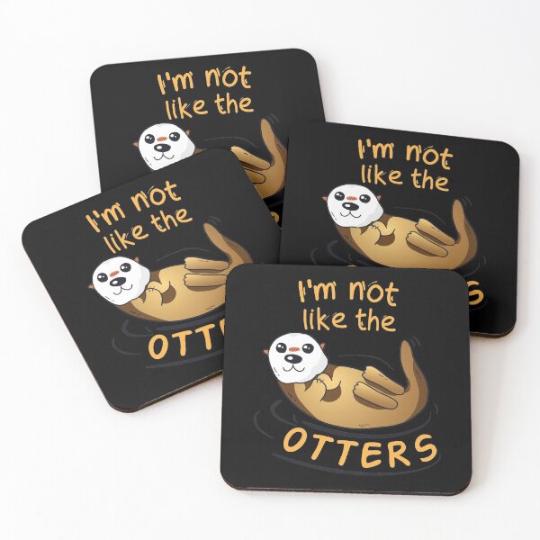 Item preview, I'm Not Like the Otters Funny Otter Animal Saying and Quote designed and sold by TeeServes.