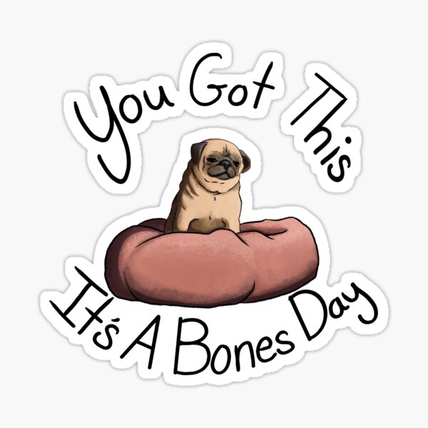 Item preview, You Got This It's A Bones Day designed and sold by TheInkAlchemyst.