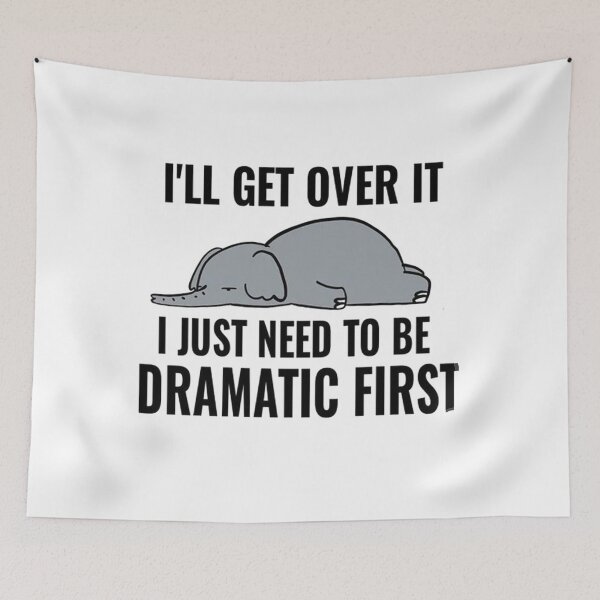 Item preview, Ill get over it I just need to be dramatic first designed and sold by rizalarditama.