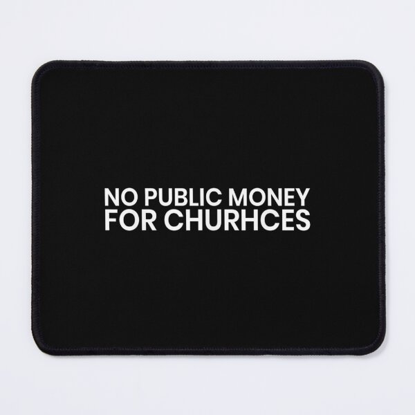 Item preview,  No Public Money For Churches Atheist designed and sold by bonytmrz.