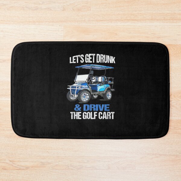 Item preview, Let's Get Drunk And Drive The Golf Cart designed and sold by Miss Kirstin.