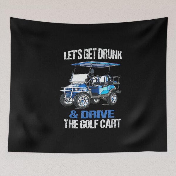 Item preview, Let's Get Drunk And Drive The Golf Cart designed and sold by Miss Kirstin.
