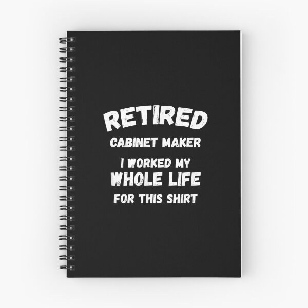 Item preview,  Cabinet Maker Worked My Whole Life For designed and sold by bonytmrz.