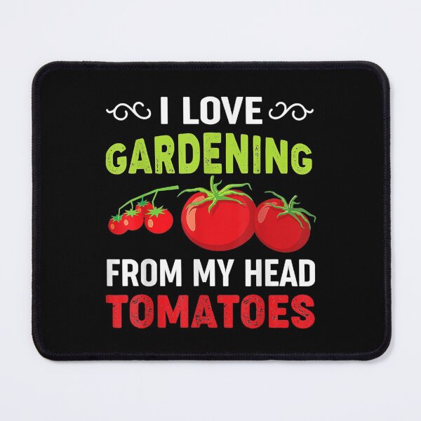 Item preview, Love Gardening From My Head Tomatoes Funny Gardener designed and sold by eaedith33.